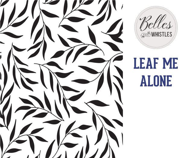 Leaf Me Alone Mylar stencil Belles & Whistles Dixie Belle Paint company 